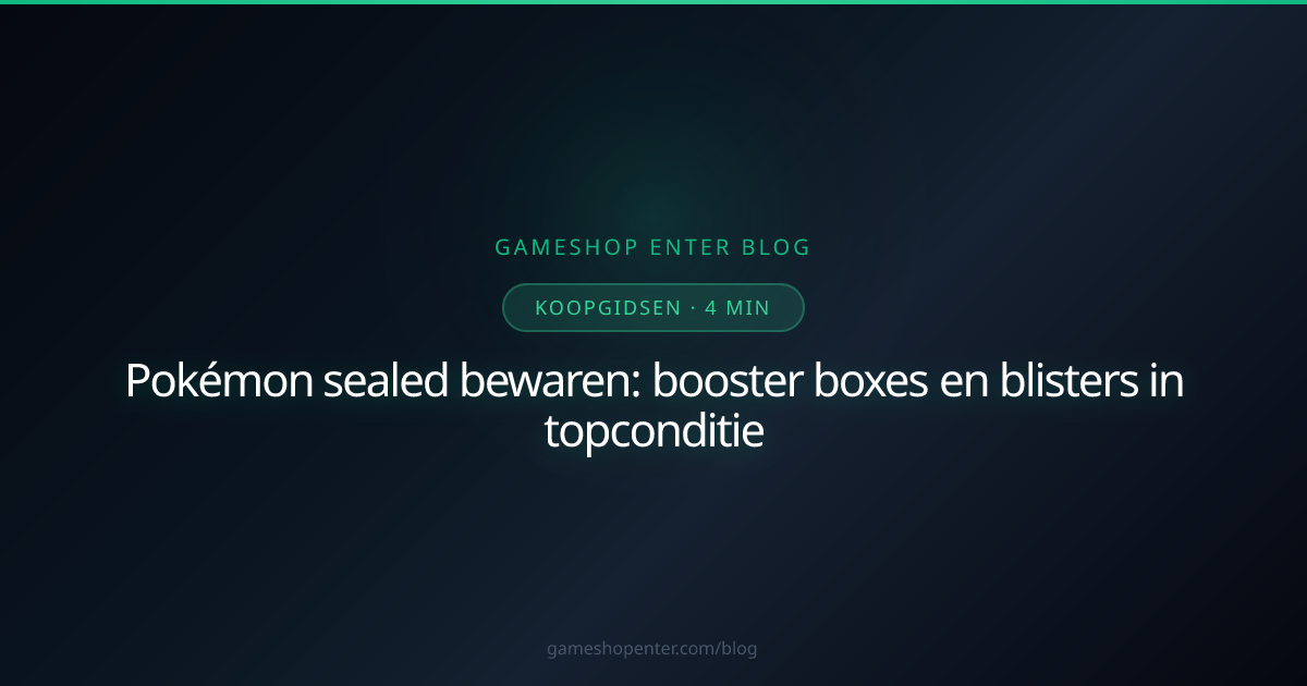 Sealed Pokémon booster boxes en blisters bewaren in topconditie